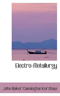 Electro-Metallurgy 0559681895 Book Cover