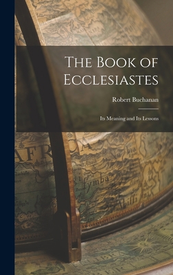 The Book of Ecclesiastes: Its Meaning and Its L... 1017097828 Book Cover