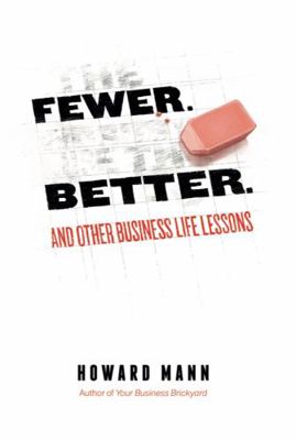 Hardcover Fewer. Better : And Other Business Life Lessons Book