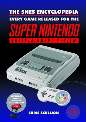 The Snes Encyclopedia: Every Game Released for ... 1526737833 Book Cover