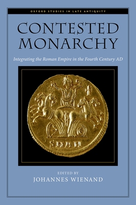Contested Monarchy: Integrating the Roman Empir... 0199768994 Book Cover