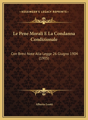 Le Pene Morali E La Condanna Condizionale: Con ... [Italian] 1169540554 Book Cover