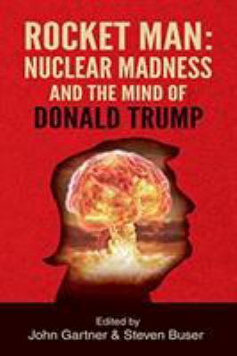 Rocket Man: Nuclear Madness and the Mind of Don... 1630515884 Book Cover