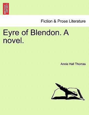 Eyre of Blendon. a Novel. 1240896174 Book Cover