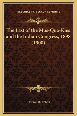 The Last of the Mus-Qua-Kies and the Indian Con... 1169221920 Book Cover