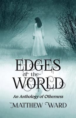Edges of the World: An Anthology of Otherness 1537392948 Book Cover