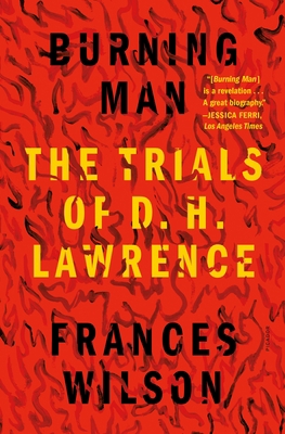 Burning Man: The Trials of D. H. Lawrence 1250849071 Book Cover