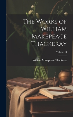 The Works of William Makepeace Thackeray; Volum... 102069632X Book Cover