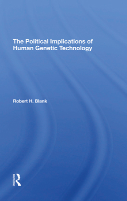 The Political Implications Of Human Genetic Tec... 0367295008 Book Cover