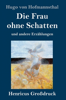 Die Frau ohne Schatten (Großdruck): und andere ... [German] 3847837540 Book Cover