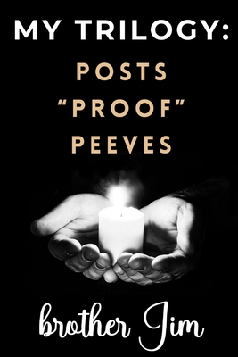 My Trilogy: Posts - "Proof" - Peeves B0CHDHC1L8 Book Cover
