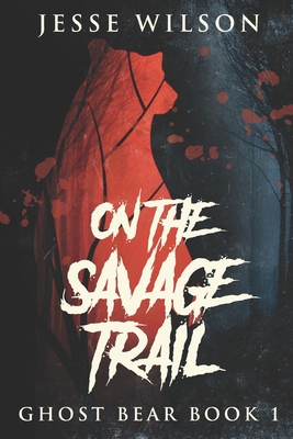 On The Savage Trail: Large Print Edition [Large Print] B0863TX1FX Book Cover