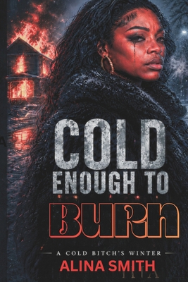 Cold Enough to Burn: A Cold Bitche's Winter B0H2Z7STWY Book Cover