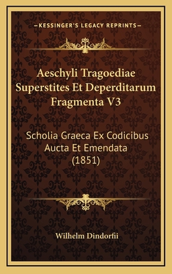 Aeschyli Tragoediae Superstites Et Deperditarum... [Latin] 1168627079 Book Cover