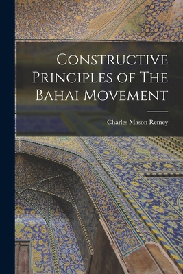 Constructive Principles of The Bahai Movement 1017091110 Book Cover