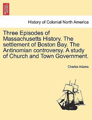 Three Episodes of Massachusetts History. The se... 1241557543 Book Cover