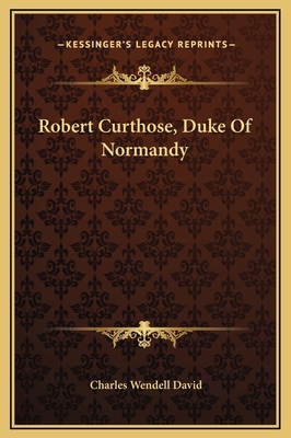 Robert Curthose, Duke Of Normandy 1169312950 Book Cover