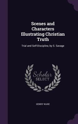 Scenes and Characters Illustrating Christian Tr... 1357762437 Book Cover