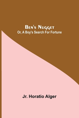 Ben'S Nugget; Or, A Boy'S Search For Fortune 935484197X Book Cover