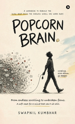 Popcorn Brain: From endless scrolling to unbrok... B0HK4YS9N5 Book Cover