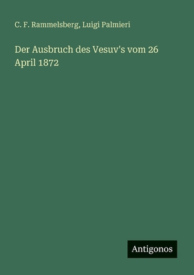 Der Ausbruch des Vesuv's vom 26 April 1872 [German] 3386425992 Book Cover