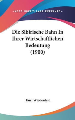 Die Sibirische Bahn in Ihrer Wirtschaftlichen B... [German] 1161262199 Book Cover