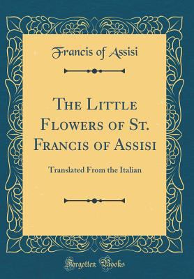 The Little Flowers of St. Francis of Assisi: Tr... 0331715546 Book Cover