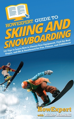 HowExpert Guide to Skiing and Snowboarding: 101... 1648918247 Book Cover