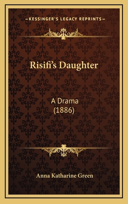 Risifi's Daughter: A Drama (1886) 1164959719 Book Cover