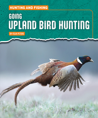 Going Upland Bird Hunting 1482482622 Book Cover