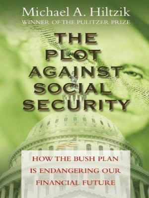 The Plot Against Social Security: How the Bush ... [Large Print] 0786281499 Book Cover