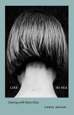 Like the Sea: Dancing with Mary Glass 1531509533 Book Cover