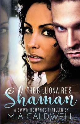 The Billionaire's Shaman: BWWM Romantic Suspens... 1539859118 Book Cover