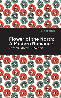 Flower of the North: A Modern Romance 1513280724 Book Cover
