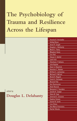 The Psychobiology of Trauma and Resilience Acro... 0765705362 Book Cover