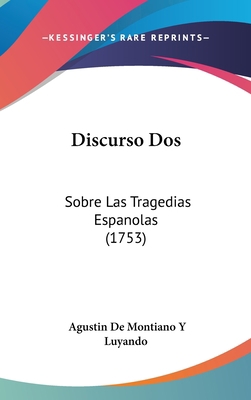 Discurso Dos: Sobre Las Tragedias Espanolas (1753) 1104068400 Book Cover