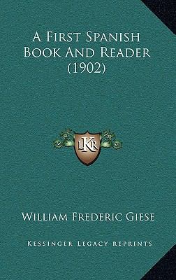 A First Spanish Book and Reader (1902) 1164787969 Book Cover
