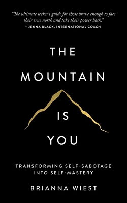 The Mountain Is You: Transforming Self-Sabotage... 1949759229 Book Cover