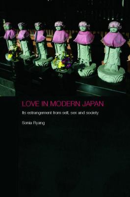 Love in Modern Japan: Its Estrangement from Sel... 041577005X Book Cover