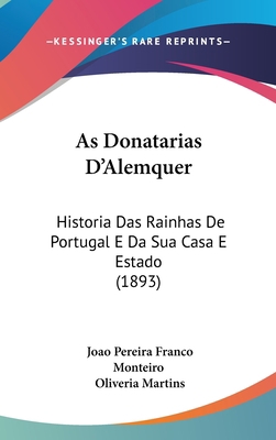 As Donatarias D'Alemquer: Historia Das Rainhas ... [Not Applicable] 116091219X Book Cover