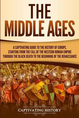 The Middle Ages: A Captivating Guide to the His... 1950922006 Book Cover