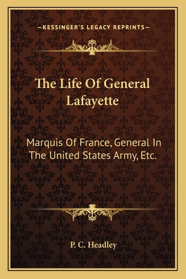 The Life Of General Lafayette: Marquis Of Franc... 1163626295 Book Cover