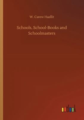 Schools, School-Books and Schoolmasters 3752330511 Book Cover