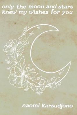Paperback Only the Moon and Stars Knew My Wishes for You Book
