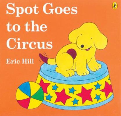 Spot Goes to the Circus 0142405671 Book Cover