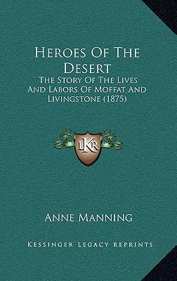 Heroes Of The Desert: The Story Of The Lives An... 116476232X Book Cover