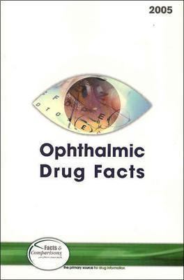 Ophthalmic Drug Facts 2005 157439200X Book Cover