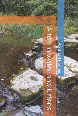 A fish in water and kittens B0CXLRNX2S Book Cover