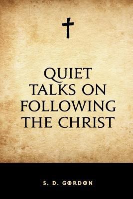 Quiet Talks on Following the Christ 1530216850 Book Cover