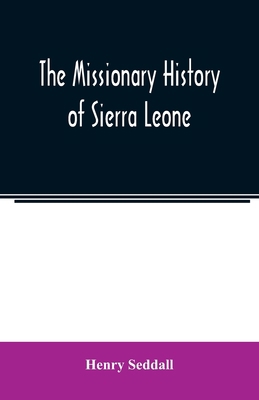 The missionary history of Sierra Leone 9354007511 Book Cover
